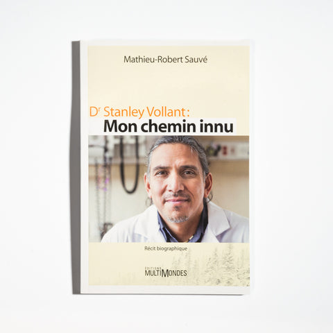 Dr Stanley Vollant : Mon chemin innu