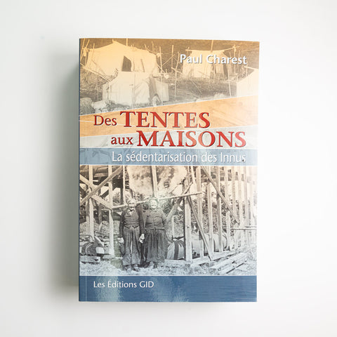 Des tentes aux maisons : La sédentarisation des Innus
