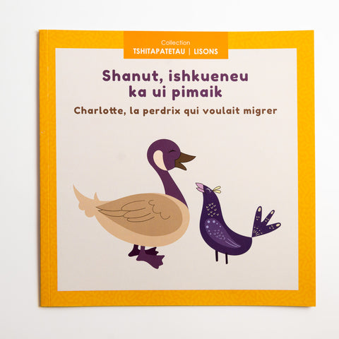 Shanut, ishkueneu ka ui pimaik - Charlotte, la perdrix qui voulait migrer