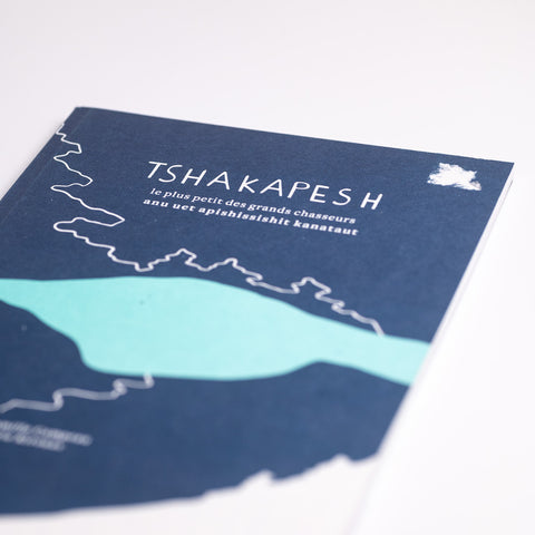 Tshakapesh : le plus petit des grands chasseurs - Anu uet apishissishit kanataut
