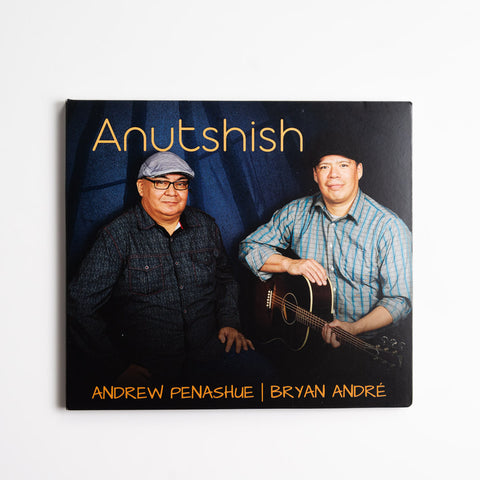 Anutshish -Andrew Penashue & Bryan André